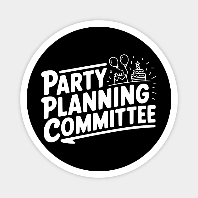 Party Planning Committee Magnet by Frank Ring